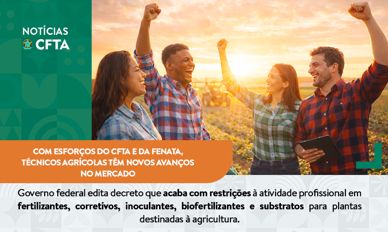 Com esforços do CFTA e da FENATA, Técnicos Agrícolas têm novos avanços no mercado