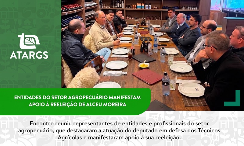 Entidades do setor agropecuário manifestam apoio à reeleição de Alceu Moreira 