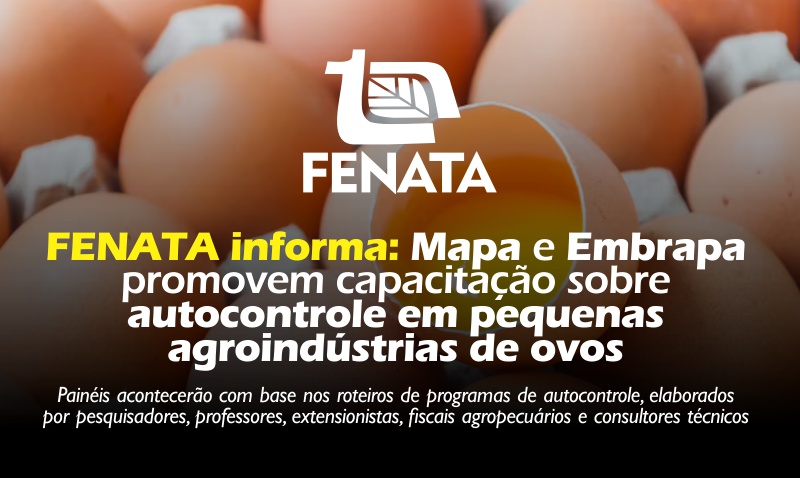 FENATA informa: Mapa e Embrapa promovem capacitação sobre autocontrole em pequenas agroindústrias de ovos