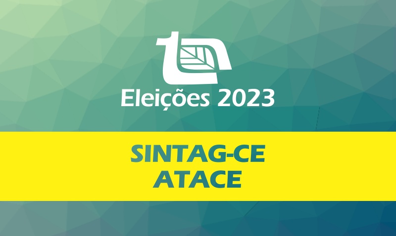 Eleições 2023 - SINTAG-CE e ATACE